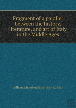 Bertrand.pt - Fragment Of A Parallel Between The History, Literature, And Art Of Italy In The Middle Ages