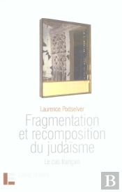 Fragmentation Et Recomposition Du Judaisme ; Le Cas Francais