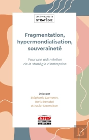 Fragmentation, Hypermondialisation, Souveraineté : Pour Une Refondation De La Stratégie D'Entreprise