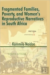 Fragmented Families, Poverty, And Women'S Reproductive Narratives In South Africa