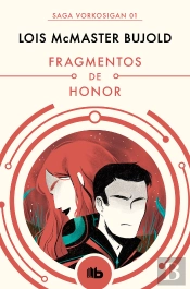 Fragmentos De Honor (Las Aventuras De Miles Vorkosigan 1)