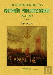 Fragmentos De Una Campaña Parlamentaria 1884-1885