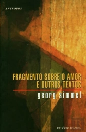 Fragmentos Sobre o Amor e Outros Textos