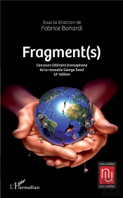 Fragment(S) Concours Littéraire Francophone De La Nouvelle George Sand (12e Édition)