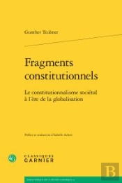 Fragments Constitutionnels ; Le Constitutionnalisme Sociétal À L'Ère De La Globalisation