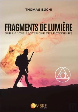 Bertrand.pt - Fragments De Lumière : Sur La Voie Ésotérique Des Bâtisseurs