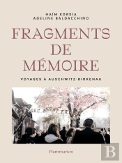 Fragments De Mémoire : Voyages À Auschwitz-Birkenau