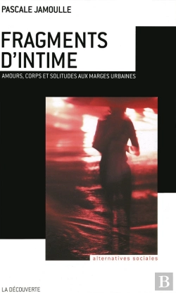 Bertrand.pt - Fragments D'Intime ; Amours, Corps Et Solitudes Aux Marges Urbaines