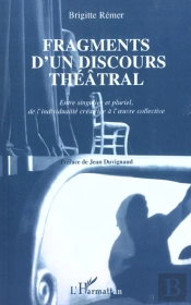 Fragments D'Un Discours Theatral ; Entre Singulier Et Pluriel De L'Individualite Creatrice A L'Oeuvre Collective