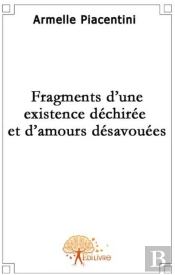 Fragments D'Une Existence Déchirée Et D'Amours Désavouées