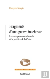 Fragments D'Une Guerre Inachevée : Les Entrepreneurs Taïwanais Et La Partition De La Chine