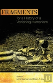 Fragments For A History Of A Vanishing Humanism