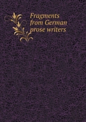 Fragments From German Prose Writers