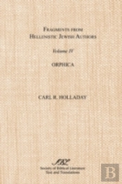 Fragments From Hellenistic Jewish Authors, Volume Iv, Orphica