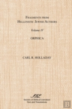 Bertrand.pt - Fragments From Hellenistic Jewish Authors, Volume Iv, Orphica