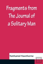 Fragments From The Journal Of A Solitary Man