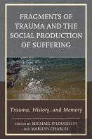 Fragments Of Trauma And The Social Production Of Suffering