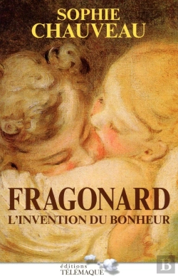 Bertrand.pt - Fragonard ; L'Invention Du Bonheur