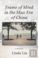 Frame Of Mind In The Mao Era Of China - A Memoir