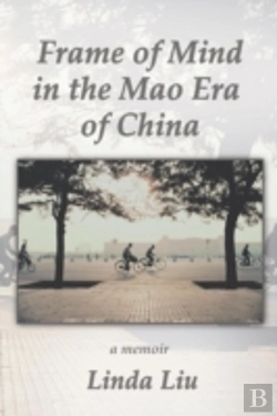 Bertrand.pt - Frame Of Mind In The Mao Era Of China - A Memoir