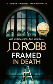 Framed In Death: An Eve Dallas Thriller (In Death 61)