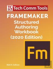 Framemaker Structured Authoring Workbook (2020 Edition)
