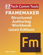 Framemaker Structured Authoring Workbook (2020 Edition)
