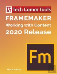 Framemaker - Working With Content (2020 Release)