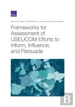 Frameworks For Assessing Useucom Efforts To Inform, Influence, And Persuade