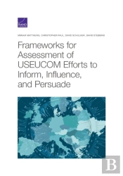 Frameworks For Assessing Useucom Efforts To Inform, Influence, And Persuade