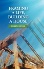 Framing A Life, Building A House