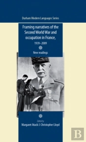 Framing Narratives Of The Second World War And Occupation In France, 1939â€“2009
