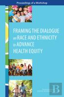 Framing The Dialogue On Race And Ethnicity To Advance Health Equity