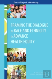 Framing The Dialogue On Race And Ethnicity To Advance Health Equity