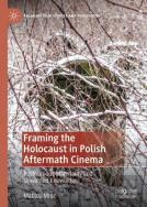 Framing The Holocaust In Polish Aftermath Cinema