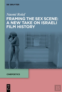 Bertrand.pt - Framing The Sex Scene: A New Take On Israeli Film History