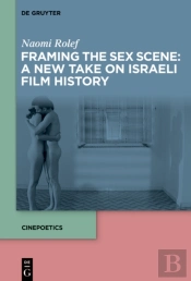 Framing The Sex Scene: A New Take On Israeli Film History