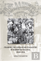 Framing The Ukrainian Peasantry In Habsburg Galicia, 1846-1914