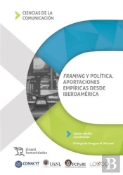 Framing Y Politica Aportaciones Empiricas Desde Iberoameric