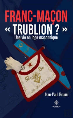 Bertrand.pt - Franc-Macon  Trublion ?  - Une Vie En Loge Maconnique
