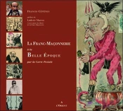 Franc-Maconnerie À La Belle Époque ; Par La Carte Postale