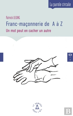 Bertrand.pt - Franc-Maçonnerie De A À Z : Un Mot Peut En Cacher Un Autre