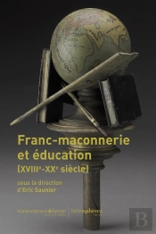Franc-Maçonnerie Et Éducation (Xviiie-Xxe Siècle)