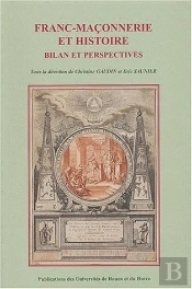 Franc-Maconnerie Et Histoire. Bilan Et Perspectives