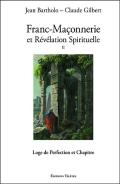 Franc-Maçonnerie Et Révélation Spirituelle Tome 2 ; Loge De Perfection Et Chapitre