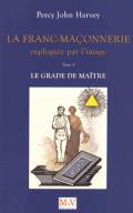 Franc-Maconnerie Expliquee Par L'Image T3 Le Grade De Maitre