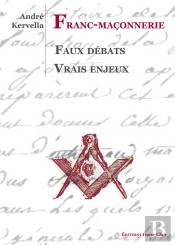 Franc-Maconnerie - Faux Debats, Vrais Enjeux