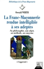 Franc-Maçonnerie Rendue Intelligible À Ses Adeptes, L'Apprenti