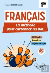Français - 1re - La Méthode Pour Cartonner Au Bac