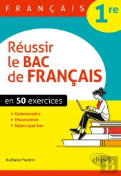 Français - 1re - Réussir Le Bac De Français En 50 Exercices